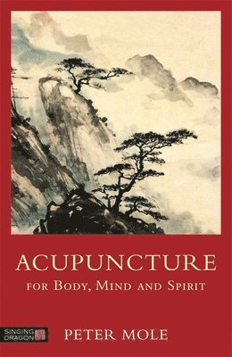 Acupuncture for Body, Mind and Spirit 1