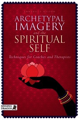 Annabelle Nelson - Archetypal Imagery and the Spiritual Self, Häftad