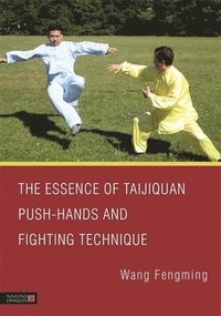 bokomslag The Essence of Taijiquan Push-Hands and Fighting Technique