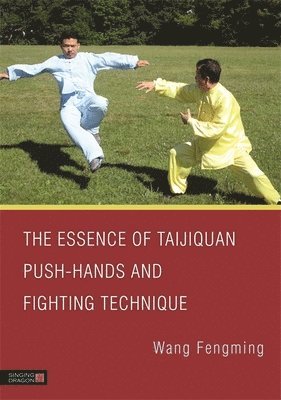 The Essence of Taijiquan Push-Hands and Fighting Technique 1