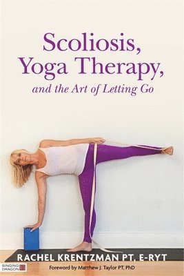 bokomslag Scoliosis, Yoga Therapy, and the Art of Letting Go