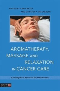 bokomslag Aromatherapy, Massage and Relaxation in Cancer Care