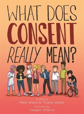 What Does Consent Really Mean? 1