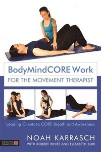 bokomslag BodyMindCORE Work for the Movement Therapist
