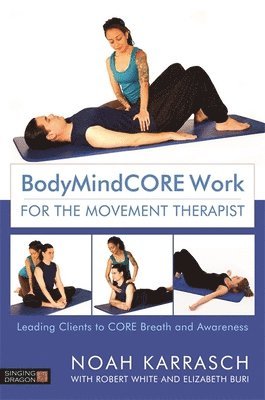 BodyMindCORE Work for the Movement Therapist 1