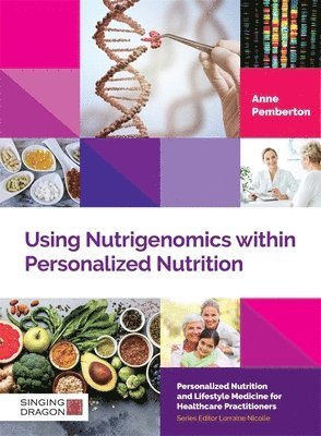 Anne Pemberton - Using Nutrigenomics within Personalized Nutrition, Inbunden