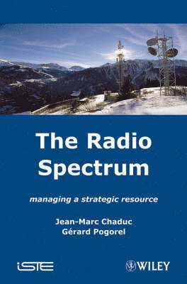 Jean-Marc Chaduc, G¿rard Pogorel, France) Chaduc, Jean-Marc (Agence Nationale des Frequences, France) Pogorel, Gerard (Ecole Nationale Superieure des Telecommunications, ENST, Paris, Gérard Pogorel - Radio Spectrum, Inbunden
