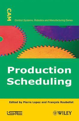 Pierre Lopez, François Roubellat - Production Scheduling, Inbunden