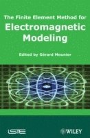 Gérard Meunier, France) Meunier, Gerard (LEG-INPG, Grenoble - Finite Element Method for Electromagnetic Modeling, Inbunden