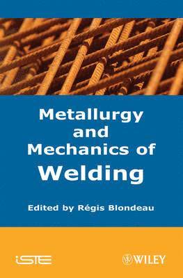 Metallurgy and Mechanics of Welding 1