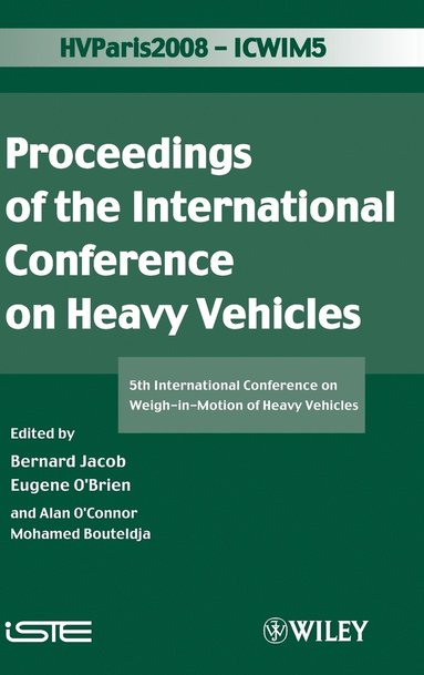 Jacob, Bernard Jacob, Eugene O'Brien, Alan O'Connor, Mohamed Bouteldja - ICWIM 5, Proceedings of the International Conference on Heavy Vehicles, Inbunden