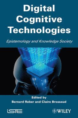 Bernard Reber, Claire Brossard - Digital Cognitive Technologies, Inbunden