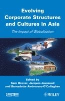 Sam Dzever, Jacques Jaussaud, Bernadette Andreosso-O'Callaghan - Evolving Corporate Structures and Cultures in Asia, Inbunden