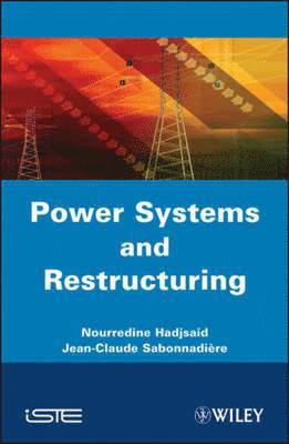 Nouredine Hadjsaïd, Jean-Claude Sabonnadière - Power Systems and Restructuring, Inbunden