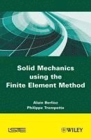 bokomslag Solid Mechanics using the Finte Element Method