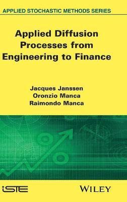 Jacques Janssen, Oronzio Manca, Raimondo Manca - Applied Diffusion Processes from Engineering to Finance, Inbunden
