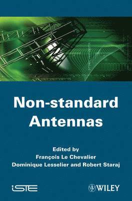 François Le Chevalier, Dominique Lesselier, Robert Staraj - Non-standard Antennas, Inbunden