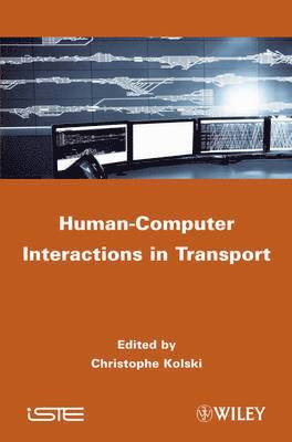 Christophe Kolski - Human-Computer Interactions in Transport, Inbunden