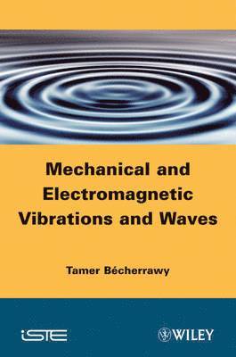 Mechanical and Electromagnetic Vibrations and Waves 1