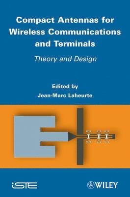Jean-Marc Laheurte, France) Laheurte, Jean-Marc (University of Paris-Est, Marne-La-Vallee - Compact Antennas for Wireless Communications and Terminals, Inbunden