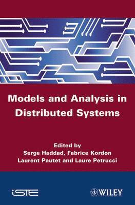 Serge Haddad, Fabrice Kordon, Laurent Pautet, Laure Petrucci - Models and Analysis for Distributed Systems, Inbunden