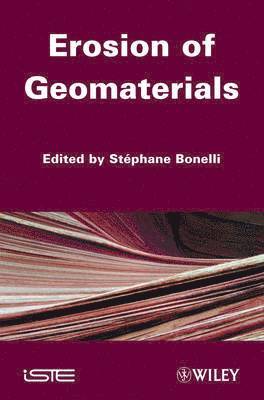 Stephane Bonelli - Erosion of Geomaterials, Inbunden