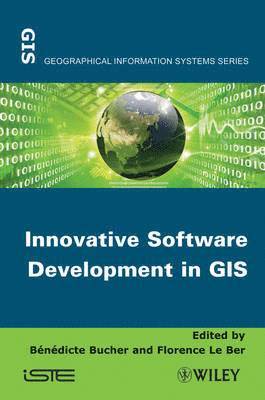 Benedicte Bucher, Florence Le Ber - Innovative Software Development in GIS, Inbunden