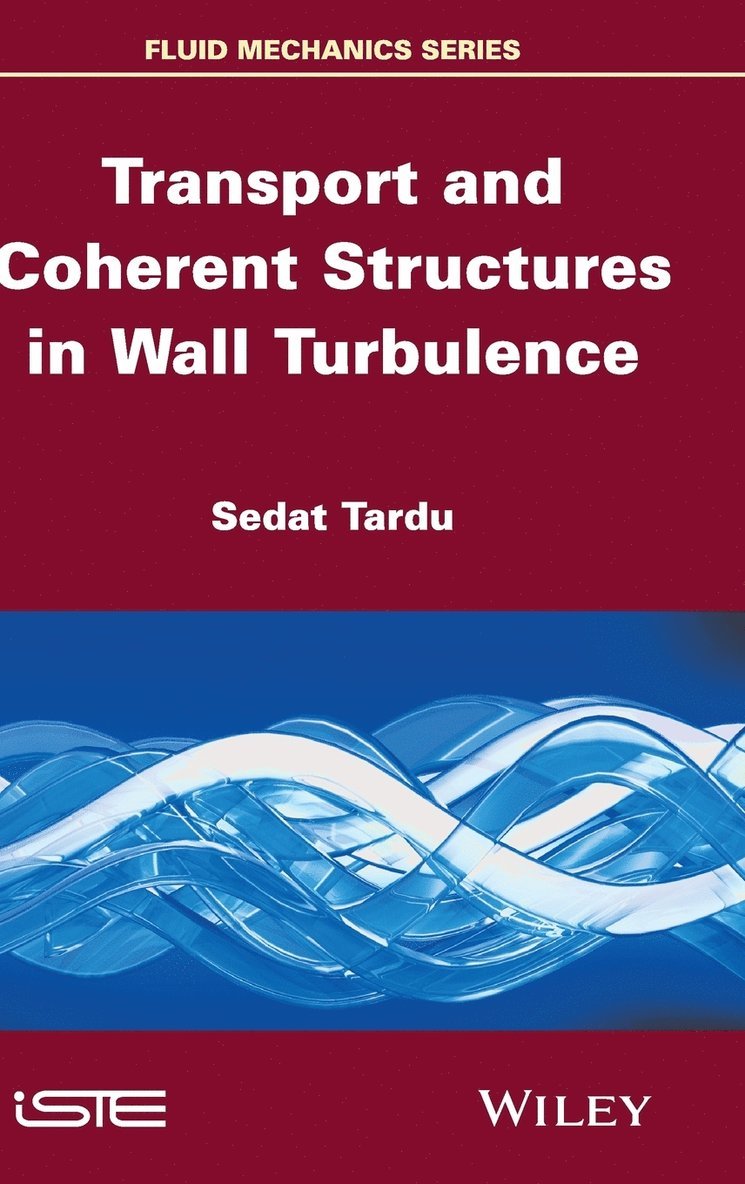 Sedat Tardu - Transport and Coherent Structures in Wall Turbulence, Inbunden