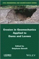 Stephane Bonelli - Erosion in Geomechanics Applied to Dams and Levees, Inbunden