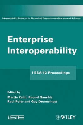 Martin Zelm, Raquel Sanchis, Raul Poler, Guy Doumeingts - Enterprise Interoperability, Inbunden