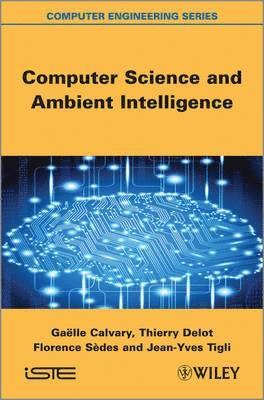 Gaëlle Calvary, Thierry Delot, Florence Sedes, Jean-Yves Tigli - Computer Science and Ambient Intelligence, Inbunden