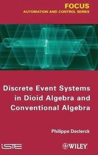 bokomslag Discrete Event Systems in Dioid Algebra and Conventional Algebra