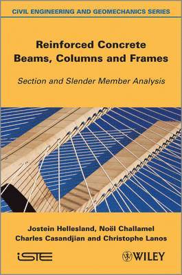 Jostein Hellesland, Noël Challamel, Charles Casandjian, Christophe Lanos - Reinforced Concrete Beams, Columns and Frames, Inbunden