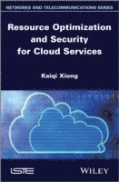 Kaiqi Xiong, USA) Xiong, Kaiqi (Rochester Institute of Technology - Resource Optimization and Security for Cloud Services, Inbunden