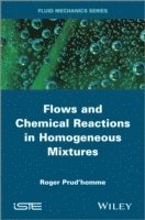 Roger Prud'homme, France) Prud'homme, Roger (CNRS, Roger Prud'Homme - Flows and Chemical Reactions in Homogeneous Mixtures, Inbunden