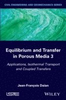 Equilibrium and Transfer in Porous Media 3 1