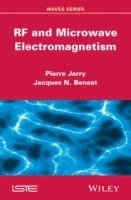 Pierre Jarry, Jacques N. Beneat - RF and Microwave Electromagnetism, Inbunden
