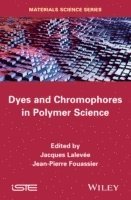 Jacques Lalevee, Jean Pierre Fouassier, Jacques Lalevée, Jean-Pierre Fouassier - Dyes and Chromophores in Polymer Science, Inbunden