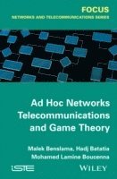 Malek Benslama, Hadj Batatia, Mohamed Lamine Boucenna - Ad Hoc Networks Telecommunications and Game Theory, Inbunden