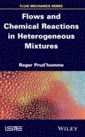 bokomslag Flows and Chemical Reactions in Heterogeneous Mixtures