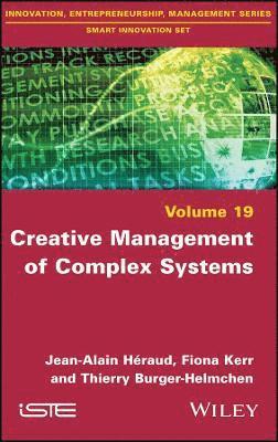 Jean-Alain Heraud, Fiona Kerr, Thierry Burger-Helmchen - Creative Management of Complex Systems, Inbunden