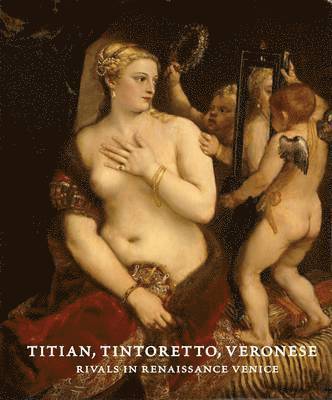 bokomslag Titian, Tintoretto, Veronese : Rivals in Renaissance Venice