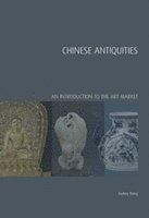 bokomslag Chinese Antiquities: An Introduction to the Art Market