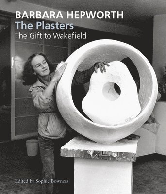 bokomslag Barbara Hepworth: The Plasters