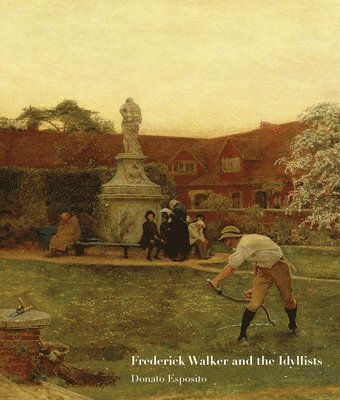Frederick Walker and the Idyllists