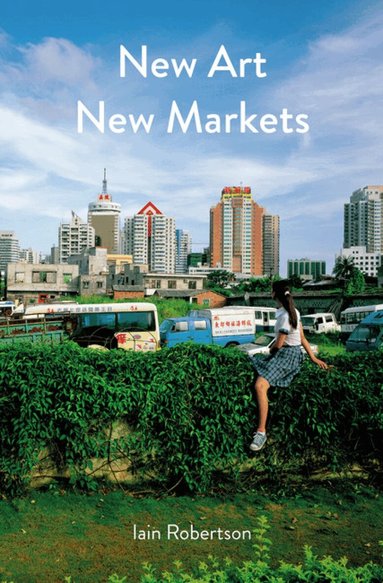 Iain Robertson - New Art, New Markets, Häftad