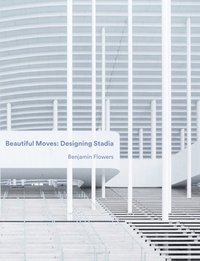 bokomslag Beautiful Moves: Designing Stadia