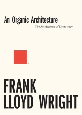 An Organic Architecture: The Architecture of Democracy 1