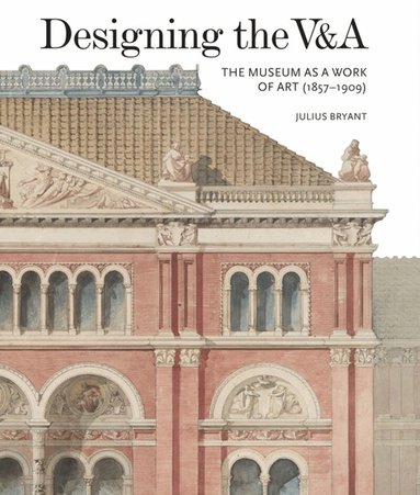 Julius Bryant - Designing the V&A, Inbunden