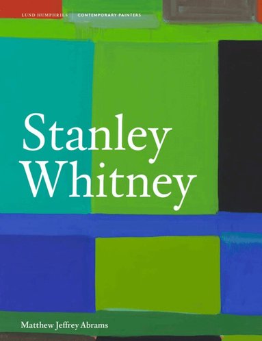 Matthew Jeffrey Abrams - Stanley Whitney, Inbunden